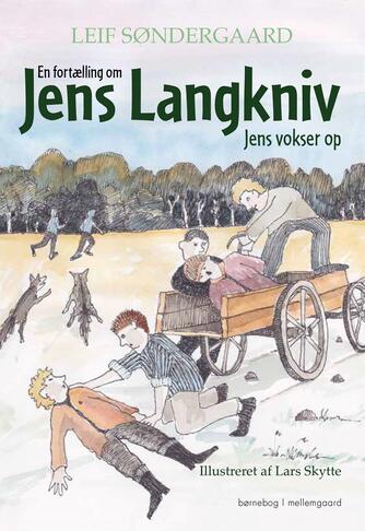 Leif Søndergaard (f. 1946): En fortælling om Jens Langkniv - Jens vokser op