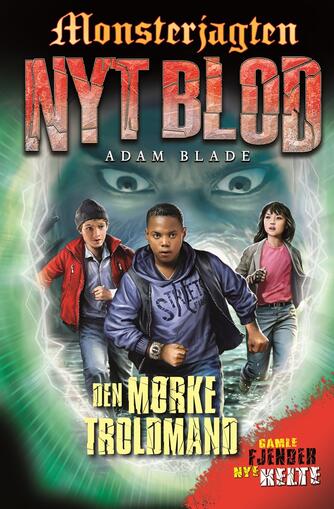 Adam Blade: Monsterjagten - nyt blod - den mørke troldmand