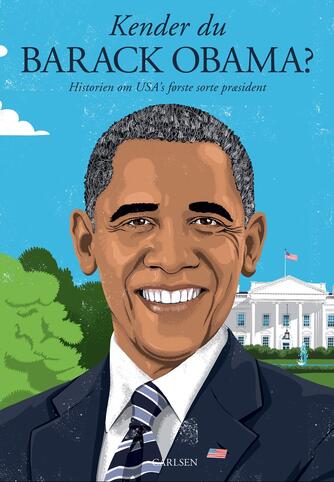 Christian Mohr Boisen: Kender du Barack Obama? : historien om USA's første sorte præsident