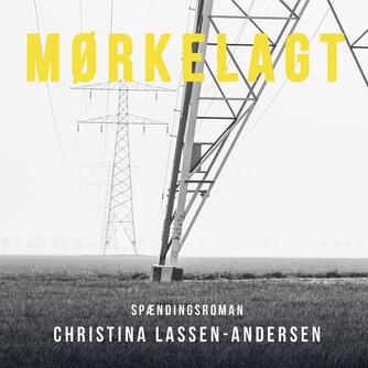 Christina Lassen-Andersen: Mørkelagt : spændingsroman
