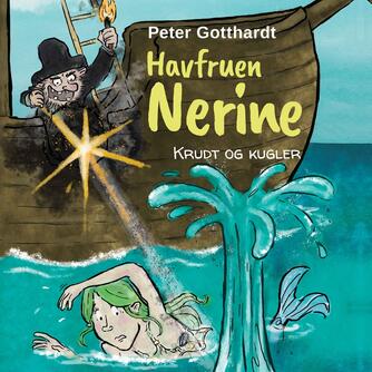 Peter Gotthardt: Havfruen Nerine - krudt og kugler