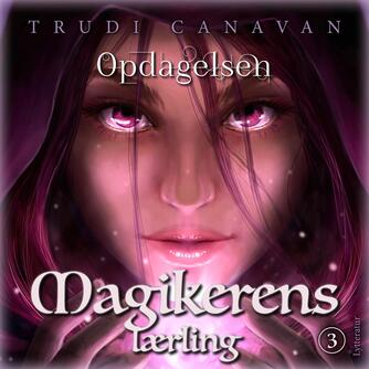 Trudi Canavan: Magikerens lærling. 3. bind, Opdagelsen