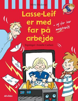 Mette Finderup, Annette Carlsen (f. 1955): Lasse-Leif er med far på arbejde - og far har megatravlt