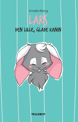 Amalie Riising: Lars : den lille, glade kanin