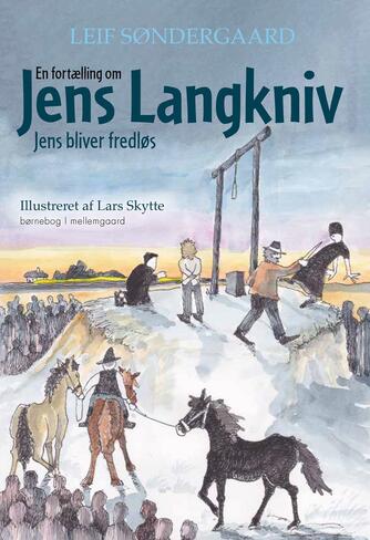 Leif Søndergaard (f. 1946): En fortælling om Jens Langkniv - Jens bliver fredløs