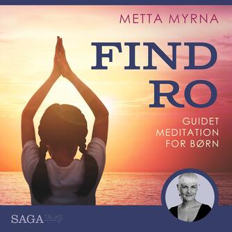 Metta Myrna (f. 1972): Find ro : guidet meditation for børn