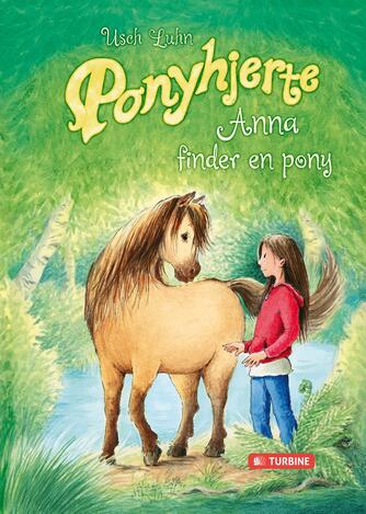 Usch Luhn: Ponyhjerte - Anna finder en pony