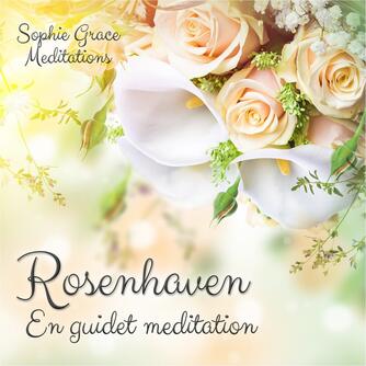 : Rosenhaven : en guidet meditation
