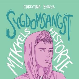 Christina Bonde (f. 1978): Sygdomsangst : Mikkels historie