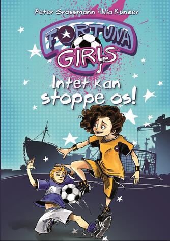 Peter Grossmann, Nia Künzer: Fortuna Girls - intet kan stoppe os!