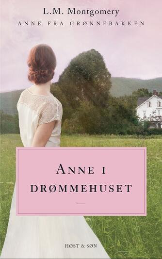 L. M. Montgomery: Anne i drømmehuset : roman