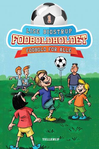 Lise Bidstrup: Fodboldholdet - fodbold for alle