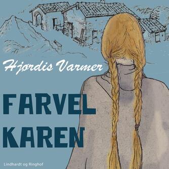 Hjørdis Varmer: Farvel Karen (Ved Maja Juhlin)