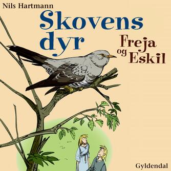 Niels Hartmann: Freja og Eskil : Skovens dyr