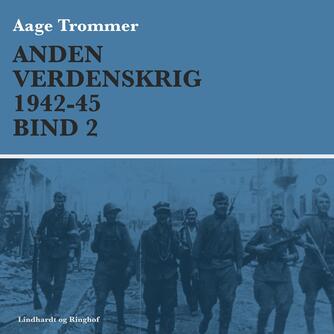 Aage Trommer: Anden verdenskrig. Bind 2, 1942-45
