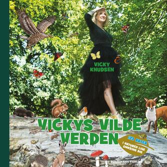 Vicky Knudsen (f. 1986): Vickys vilde verden : 123 arter i naturen lige omkring dig