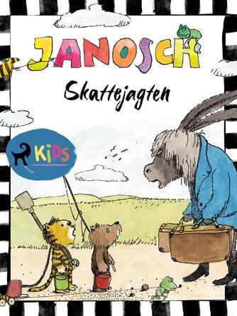 Janosch: Skattejagten : historien om dengang den lille bjørn og den lille tiger ville finde det dejligste i verden