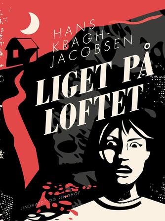 Hans Kragh-Jacobsen: Liget på loftet : en børnekrimi