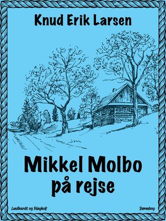 Knud Erik Larsen (f. 1936): Mikkel Molbo på rejse