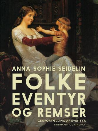 Anna Sophie Seidelin: Folkeeventyr og remser