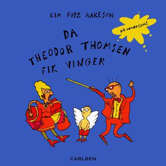 Kim Fupz Aakeson: Da Theodor Thomsen fik vinger (Sønderjysk)