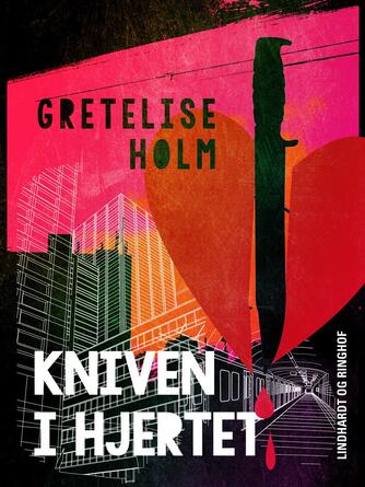 Gretelise Holm (f. 1946): Kniven i hjertet