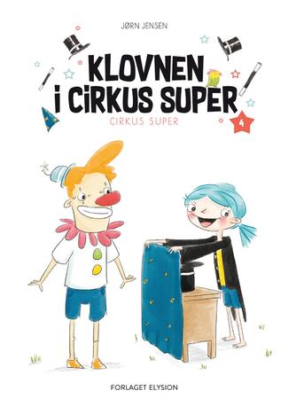 Jørn Jensen (f. 1946): Klovnen i Cirkus Super