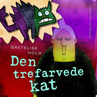 Gretelise Holm (f. 1946): Den trefarvede kat : gys med bedstemor i ledvogterhuset