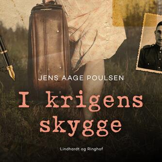 Jens Aage Poulsen (f. 1953): I krigens skygge