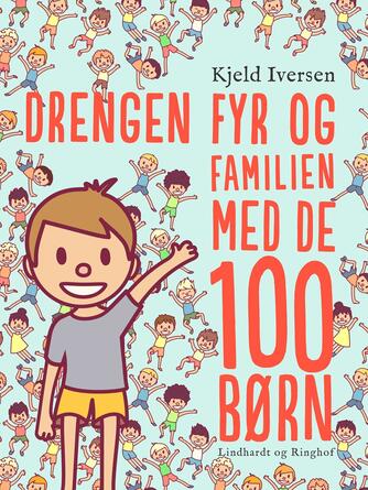 Kjeld Iversen: Drengen Fyr og familien med de 100 børn