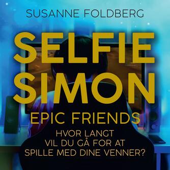 Susanne Foldberg (f. 1970): Selfie Simon epic friends