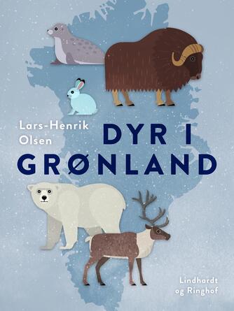 Lars-Henrik Olsen (f. 1946): Dyr i Grønland