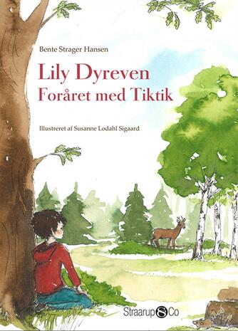 Bente Strager Hansen: Lily Dyreven - foråret med Tiktik