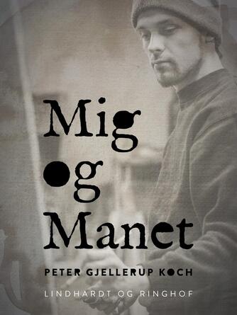 Peter Gjellerup Koch: Mig og Manet