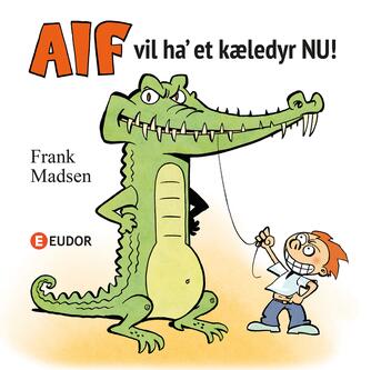 Frank Madsen (f. 1962): Alf vil ha' et kæledyr nu!