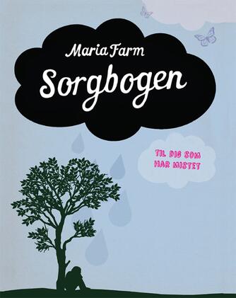 Maria Farm: Sorgbogen : til dig som har mistet