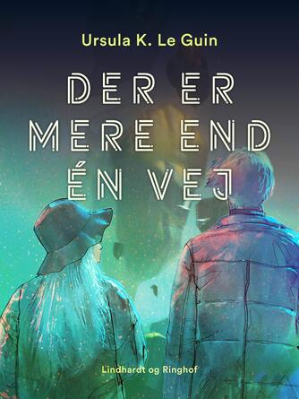 Ursula K. Le Guin: Der er mere end én vej