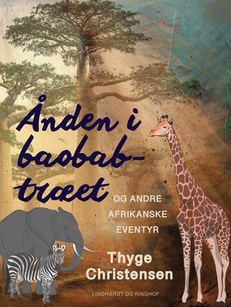Thyge Christensen (f. 1947): Ånden i baobab-træet og andre afrikanske eventyr