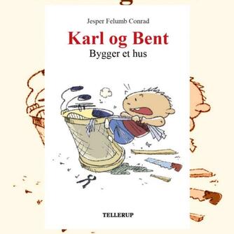 Jesper Felumb Conrad: Karl og Bent bygger et hus