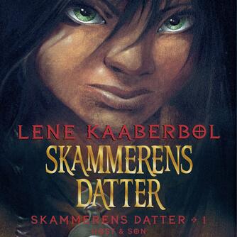 Lene Kaaberbøl: Skammerens datter