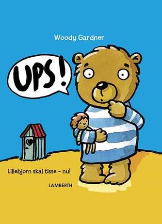 Woody Gardner: Ups! - Lillebjørn skal tisse - nu!