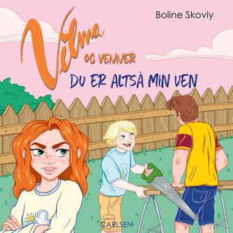 Boline Skovly: Vilma og venner - du er altså min ven