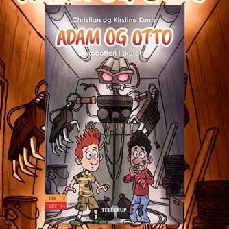 Kirstine Kuntz: Adam og Otto - robotten i skuret