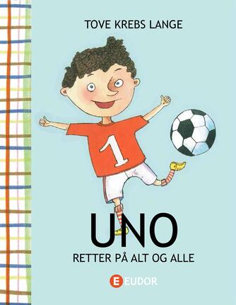 Tove Krebs Lange: Uno retter på alt og alle