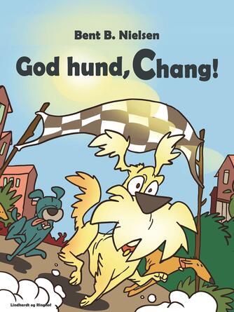 Bent B. Nielsen (f. 1949): God hund, Chang!