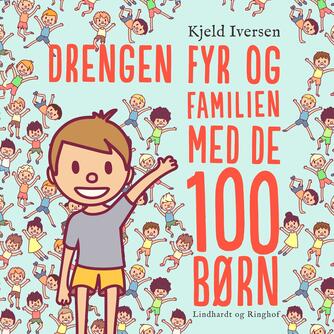 Kjeld Iversen: Drengen Fyr og familien med de 100 børn