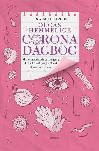 Karin Heurlin: Olgas hemmelige Coronadagbog : min ærlige historie om dengang skolen lukkede og jeg fik nok af min egen familie