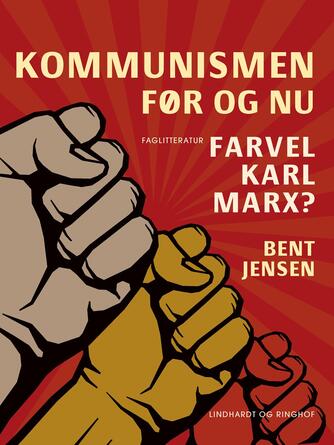 : Kommunismen - før og nu. Farvel Karl Marx?