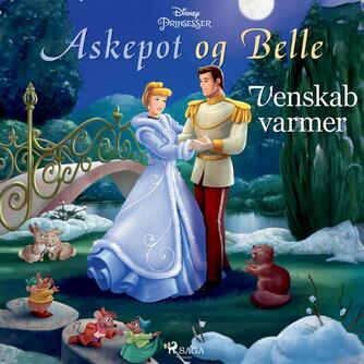 : Disneys Askepot og Belle - venskab varmer