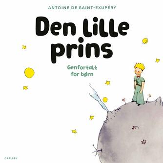 Antoine de Saint-Exupéry: Den lille prins (Ved Elisabeth Kiertzner)